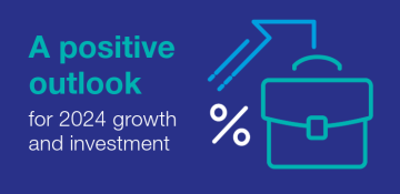 Image shows text on a navy background. Reading 'A positive outlook for 2024 growth and investment'. With graphics alongside that show a briefcase, upwards arrow and percent symbol